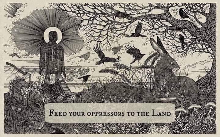 The meme is a darkly humorous image of a person being devoured by a forest of trees and animals, with a full moon in the background. The text "Feed your oppressors to the land" is written in a bold, gothic font at the bottom of the image. The overall tone is one of dark, satirical humor, implying that one's enemies should be made to suffer in a way that is both literal and metaphorical.